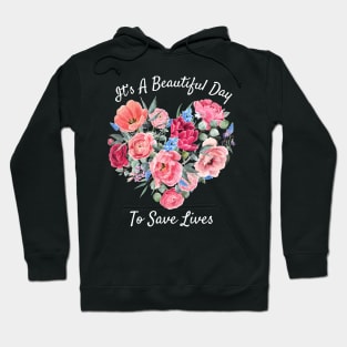 Its a Beautiful Day To Save lives Gift T-Shirt Hoodie